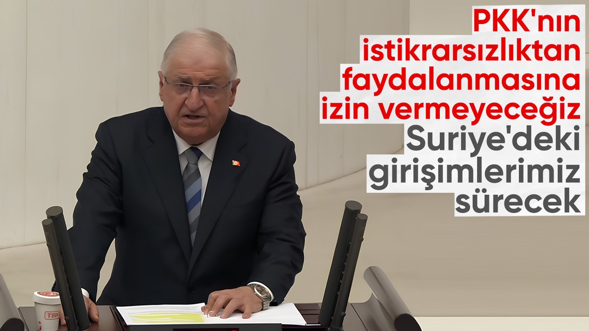 Yaşar Güler: PKK-YPG’nin sahadaki istikrarsızlıktan faydalanmasına izin vermeyeceğiz